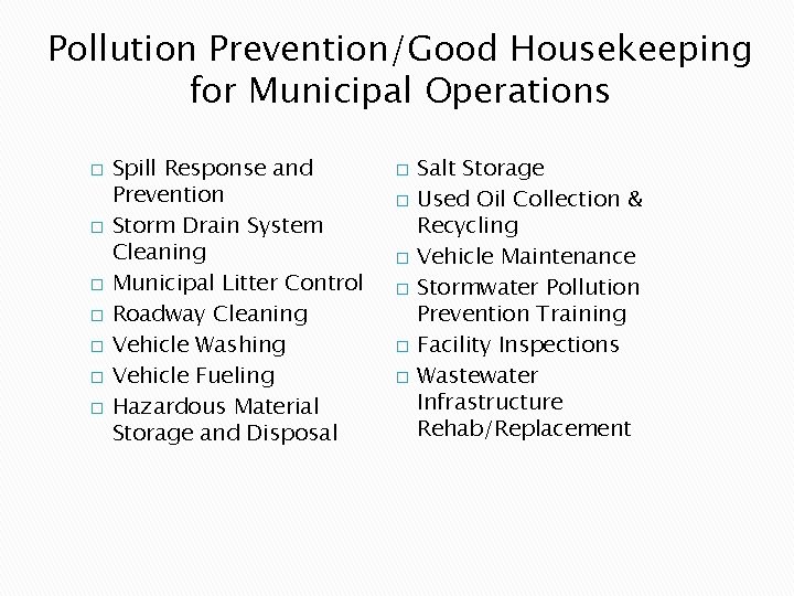 Pollution Prevention/Good Housekeeping for Municipal Operations � � � � Spill Response and Prevention