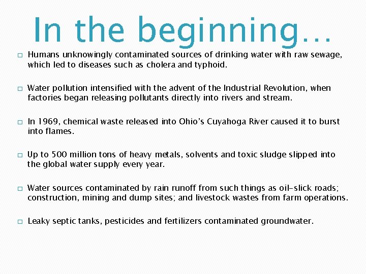 � � � In the beginning… Humans unknowingly contaminated sources of drinking water with