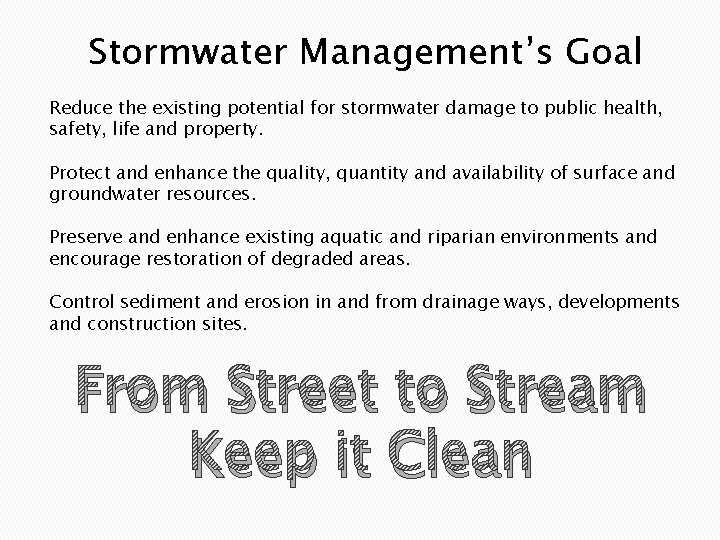 Stormwater Management’s Goal Reduce the existing potential for stormwater damage to public health, safety,