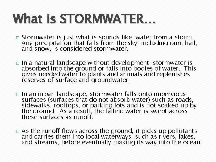 What is STORMWATER… � � Stormwater is just what is sounds like: water from