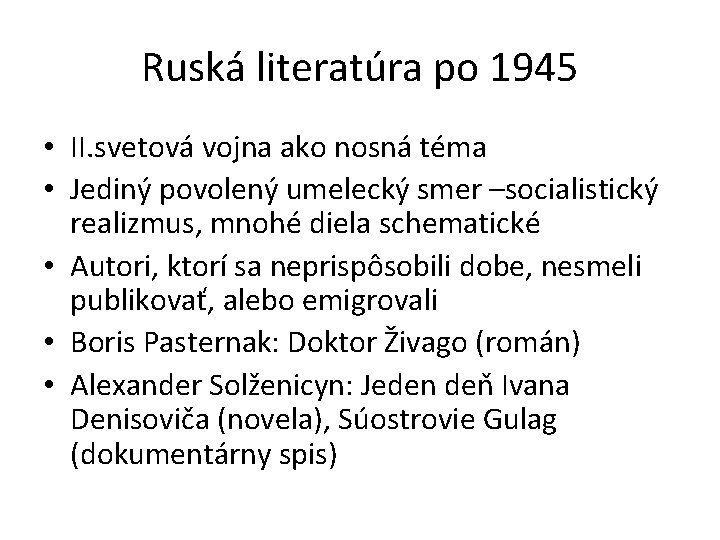 Ruská literatúra po 1945 • II. svetová vojna ako nosná téma • Jediný povolený