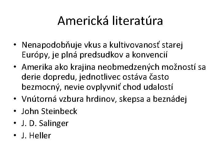 Americká literatúra • Nenapodobňuje vkus a kultivovanosť starej Európy, je plná predsudkov a konvencií