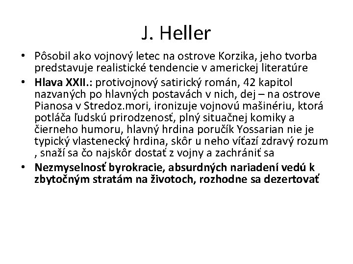 J. Heller • Pôsobil ako vojnový letec na ostrove Korzika, jeho tvorba predstavuje realistické
