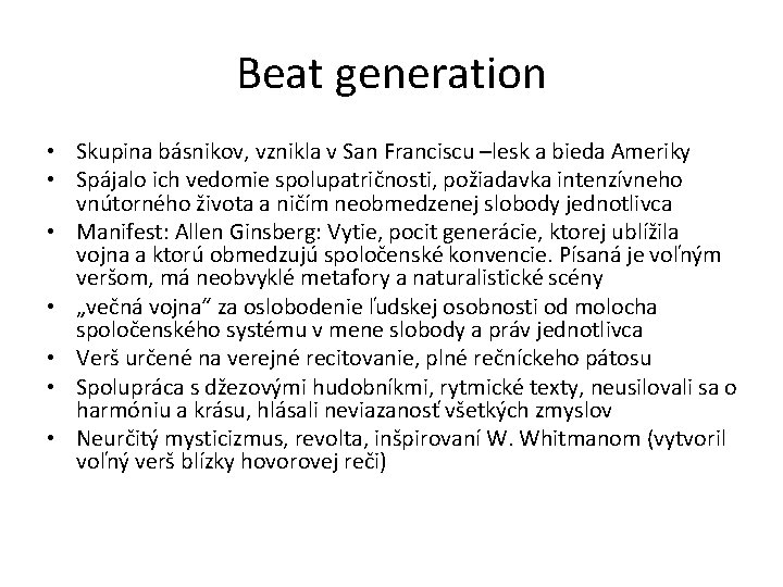 Beat generation • Skupina básnikov, vznikla v San Franciscu –lesk a bieda Ameriky •