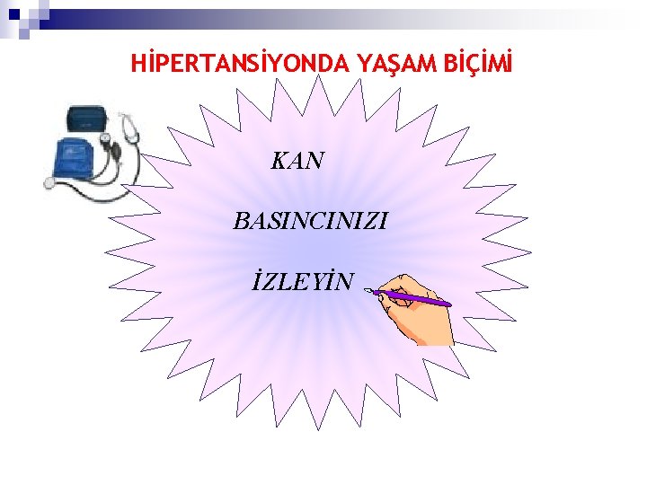 HİPERTANSİYONDA YAŞAM BİÇİMİ KAN BASINCINIZI İZLEYİN 