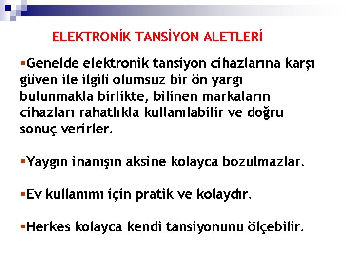 ELEKTRONİK TANSİYON ALETLERİ §Genelde elektronik tansiyon cihazlarına karşı güven ile ilgili olumsuz bir ön