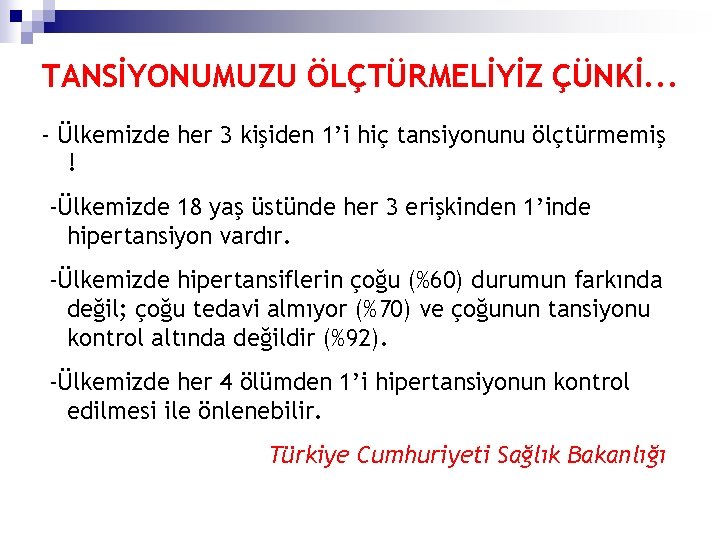 TANSİYONUMUZU ÖLÇTÜRMELİYİZ ÇÜNKİ. . . - Ülkemizde her 3 kişiden 1’i hiç tansiyonunu ölçtürmemiş