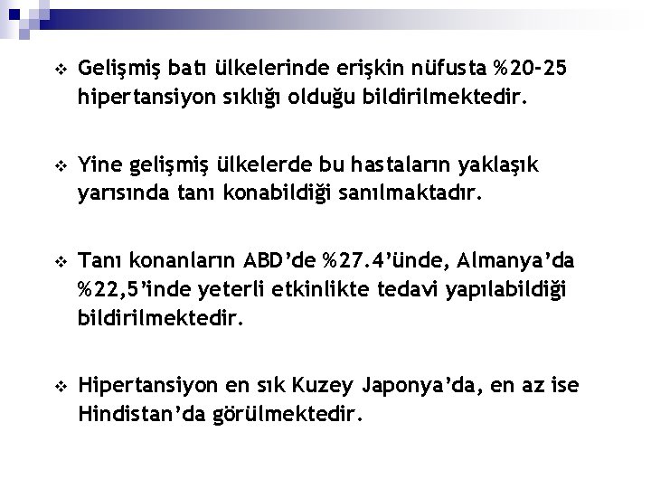 v Gelişmiş batı ülkelerinde erişkin nüfusta %20 -25 hipertansiyon sıklığı olduğu bildirilmektedir. v Yine