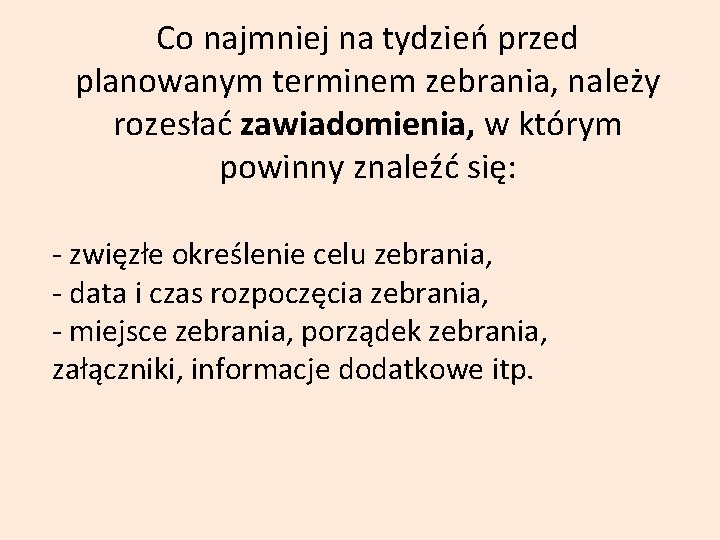 Co najmniej na tydzień przed planowanym terminem zebrania, należy rozesłać zawiadomienia, w którym powinny