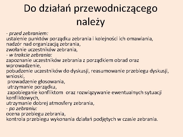 Do działań przewodniczącego należy - przed zebraniem: ustalenie punktów porządku zebrania i kolejności ich