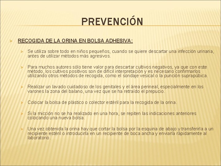 PREVENCIÓN Ø RECOGIDA DE LA ORINA EN BOLSA ADHESIVA: Ø Se utiliza sobre todo