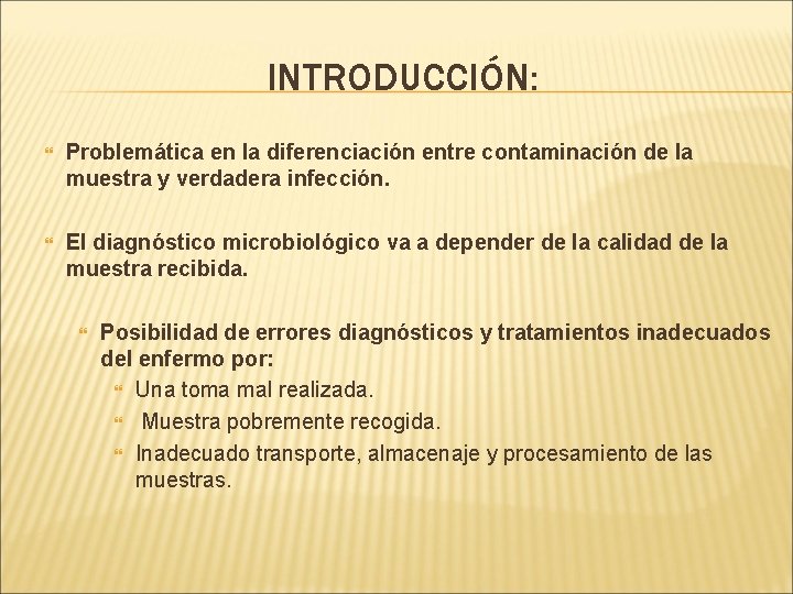 INTRODUCCIÓN: Problemática en la diferenciación entre contaminación de la muestra y verdadera infección. El