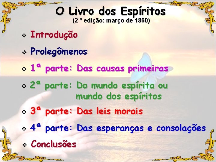 O Livro dos Espíritos (2 ª edição: março de 1860) v Introdução v Prolegômenos