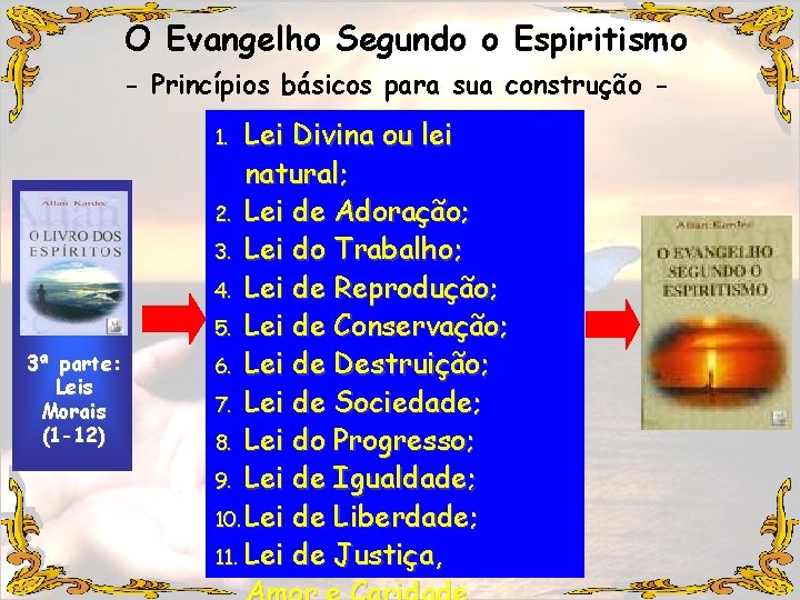 O Evangelho Segundo o Espiritismo - Princípios básicos para sua construção - Lei Divina