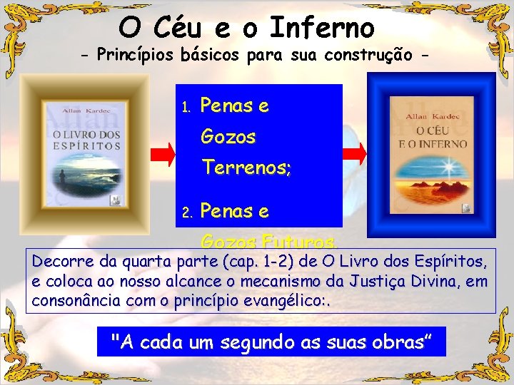 O Céu e o Inferno - Princípios básicos para sua construção 1. Penas e