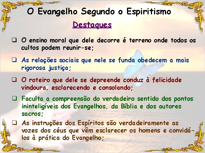 O Evangelho Segundo o Espiritismo Destaques q O ensino moral que dele decorre é