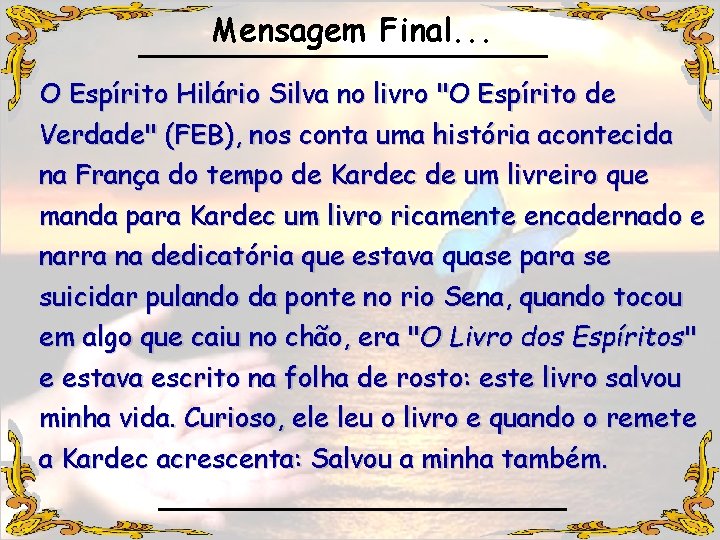 Mensagem Final. . . O Espírito Hilário Silva no livro "O Espírito de Verdade"