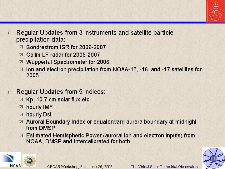 ã Regular Updates from 3 instruments and satellite particle precipitation data: ä ä ã