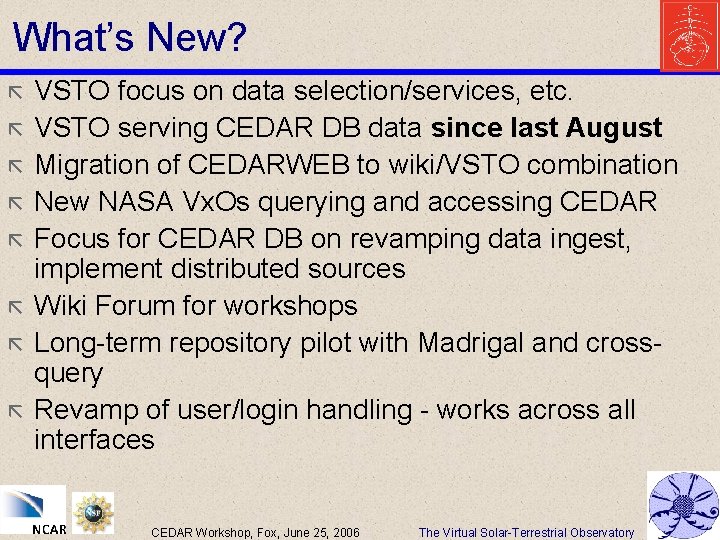 What’s New? ã ã ã ã VSTO focus on data selection/services, etc. VSTO serving