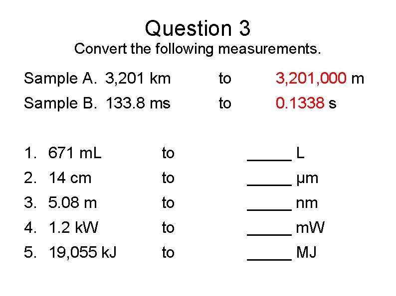 Question 3 Convert the following measurements. Sample A. 3, 201 km to 3, 201, Question 3 Convert the following measurements. Sample A. 3, 201 km to 3, 201,