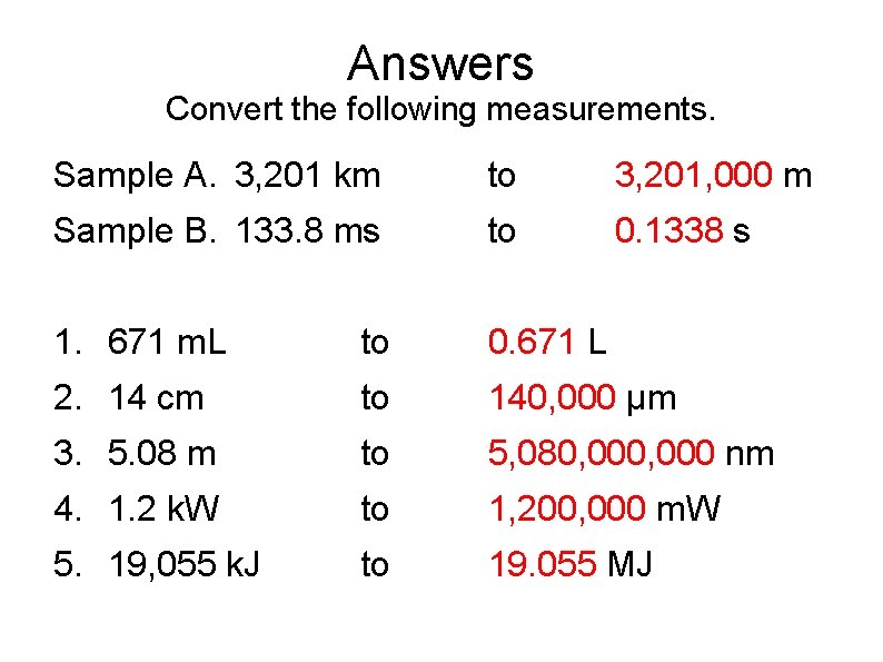 Answers Convert the following measurements. Sample A. 3, 201 km to 3, 201, 000 Answers Convert the following measurements. Sample A. 3, 201 km to 3, 201, 000