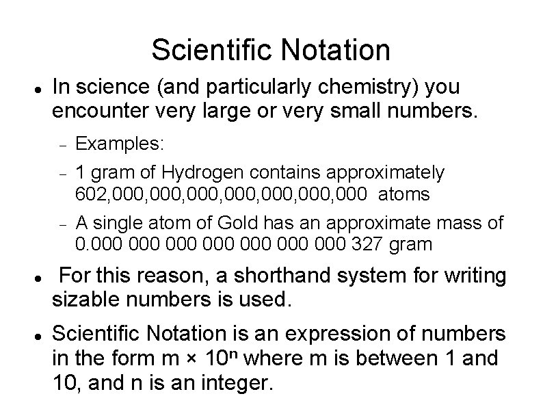 Scientific Notation In science (and particularly chemistry) you encounter very large or very small Scientific Notation In science (and particularly chemistry) you encounter very large or very small