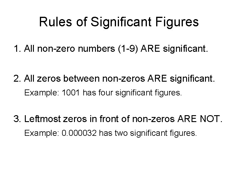 Rules of Significant Figures 1. All non-zero numbers (1 -9) ARE significant. 2. All Rules of Significant Figures 1. All non-zero numbers (1 -9) ARE significant. 2. All