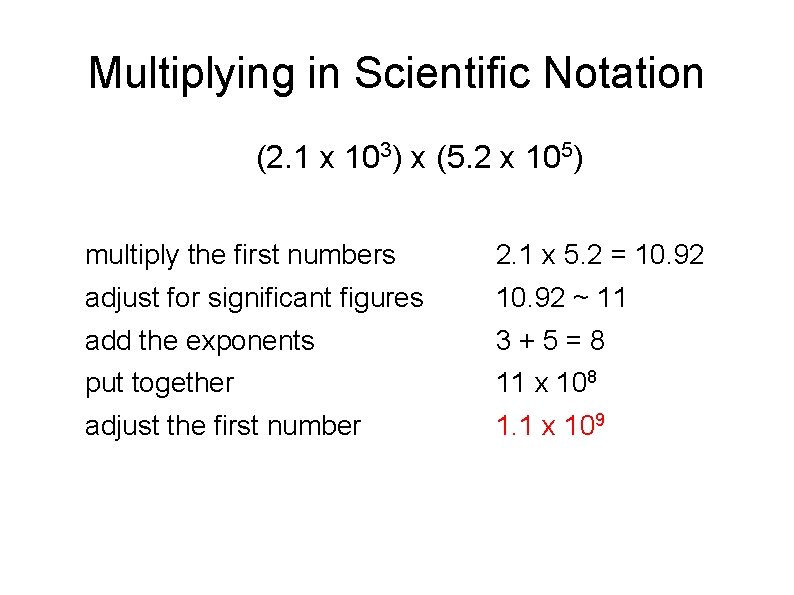 Multiplying in Scientific Notation (2. 1 x 103) x (5. 2 x 105) multiply Multiplying in Scientific Notation (2. 1 x 103) x (5. 2 x 105) multiply