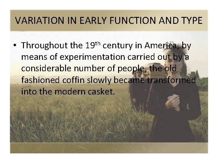VARIATION IN EARLY FUNCTION AND TYPE • Throughout the 19 th century in America,