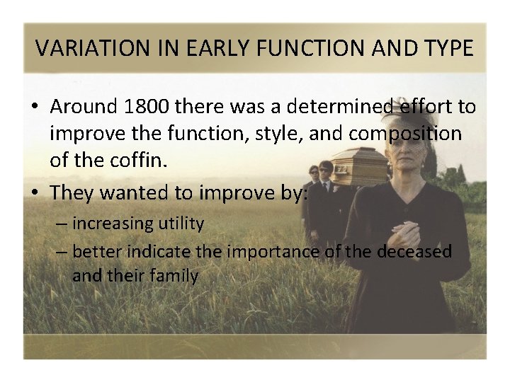 VARIATION IN EARLY FUNCTION AND TYPE • Around 1800 there was a determined effort