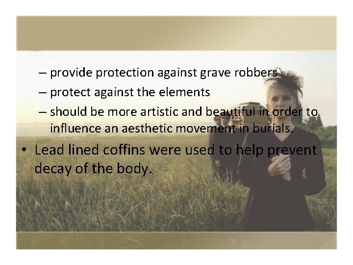 – provide protection against grave robbers – protect against the elements – should be