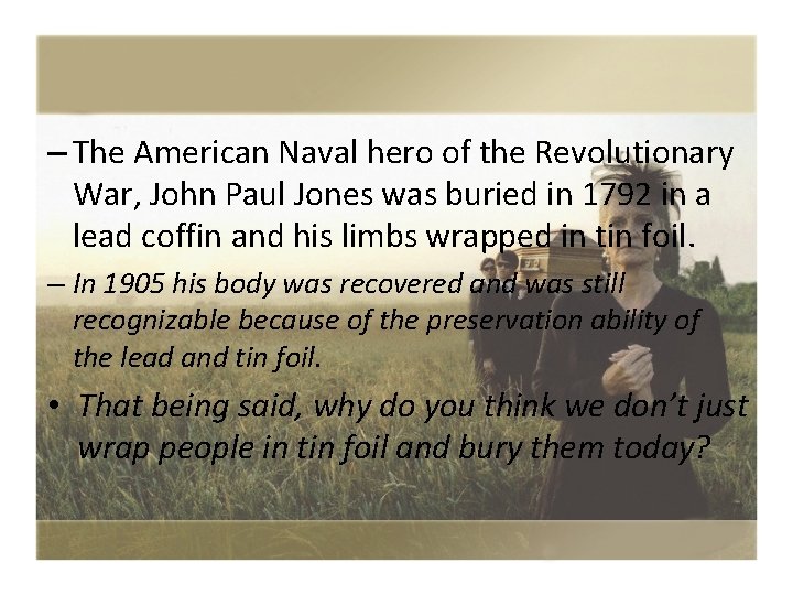 – The American Naval hero of the Revolutionary War, John Paul Jones was buried