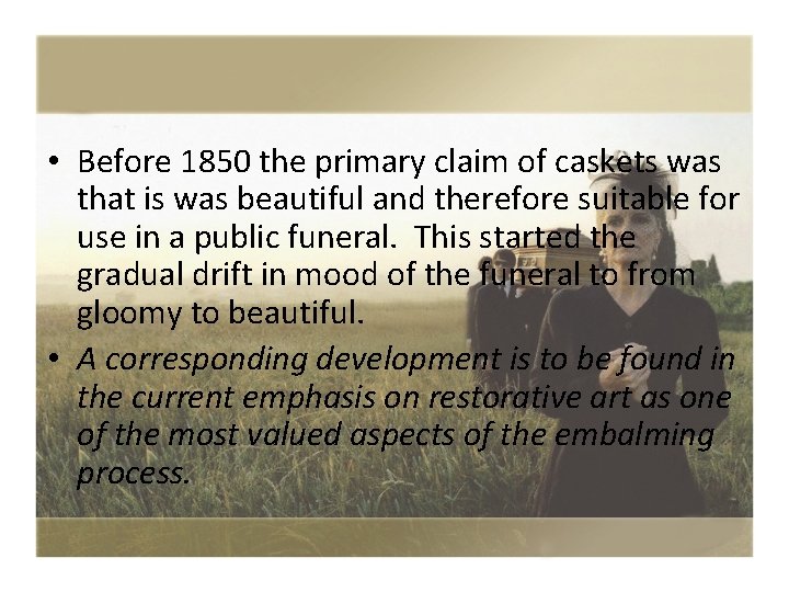  • Before 1850 the primary claim of caskets was that is was beautiful