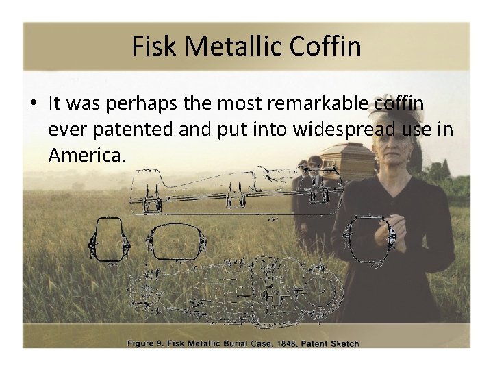 Fisk Metallic Coffin • It was perhaps the most remarkable coffin ever patented and