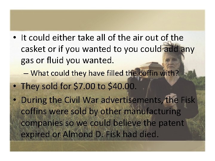  • It could either take all of the air out of the casket