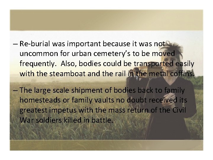 – Re-burial was important because it was not uncommon for urban cemetery’s to be