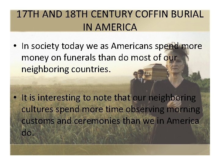 17 TH AND 18 TH CENTURY COFFIN BURIAL IN AMERICA • In society today