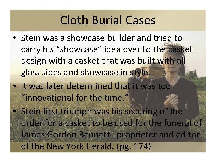 Cloth Burial Cases • Stein was a showcase builder and tried to carry his