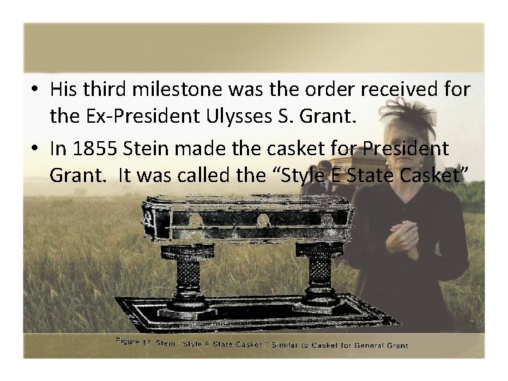  • His third milestone was the order received for the Ex-President Ulysses S.