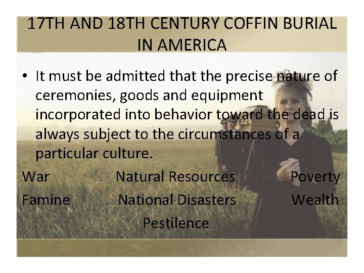 17 TH AND 18 TH CENTURY COFFIN BURIAL IN AMERICA • It must be