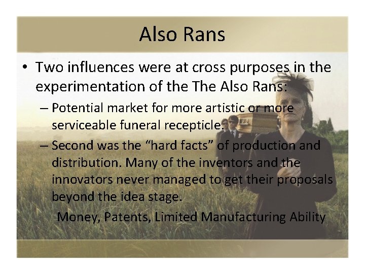 Also Rans • Two influences were at cross purposes in the experimentation of the