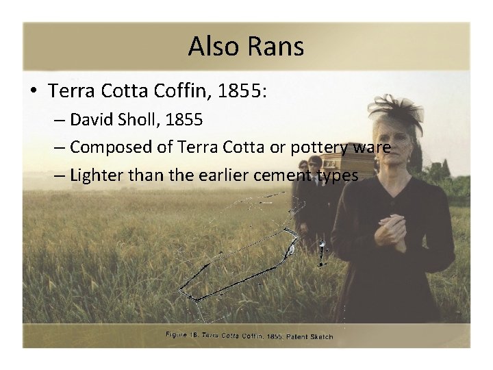 Also Rans • Terra Cotta Coffin, 1855: – David Sholl, 1855 – Composed of
