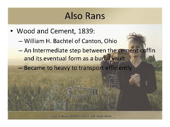 Also Rans • Wood and Cement, 1839: – William H. Bachtel of Canton, Ohio