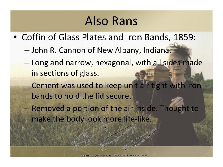 Also Rans • Coffin of Glass Plates and Iron Bands, 1859: – John R.