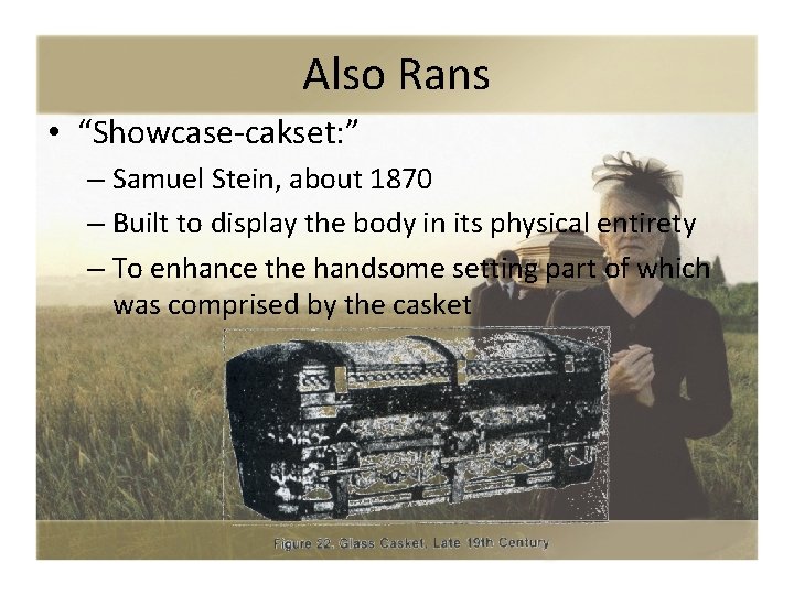 Also Rans • “Showcase-cakset: ” – Samuel Stein, about 1870 – Built to display