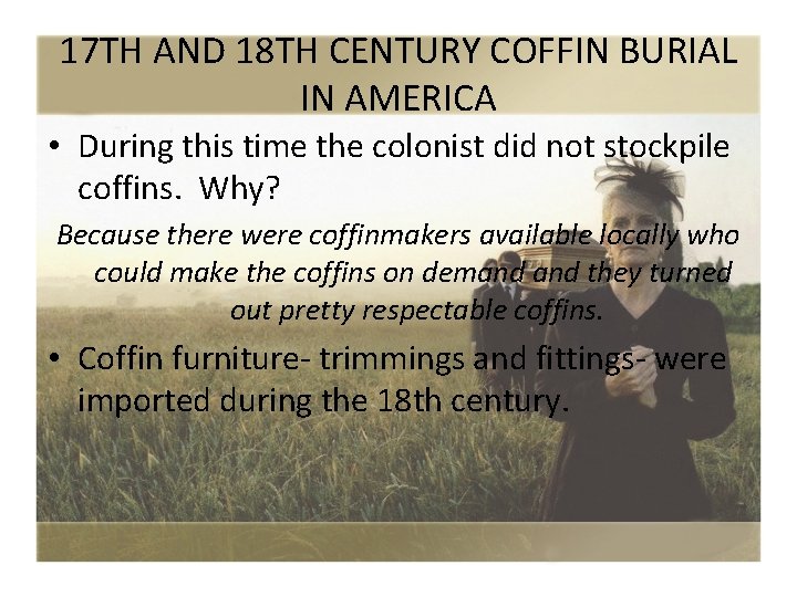 17 TH AND 18 TH CENTURY COFFIN BURIAL IN AMERICA • During this time