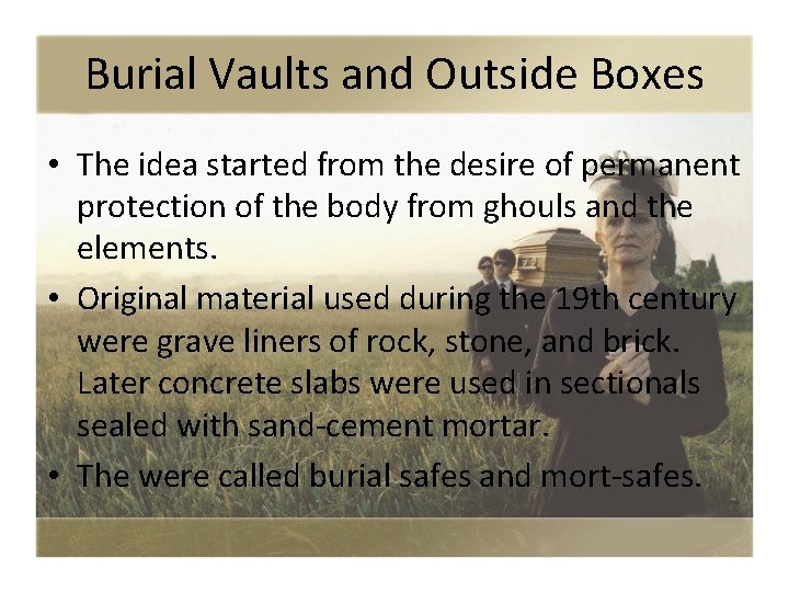 Burial Vaults and Outside Boxes • The idea started from the desire of permanent