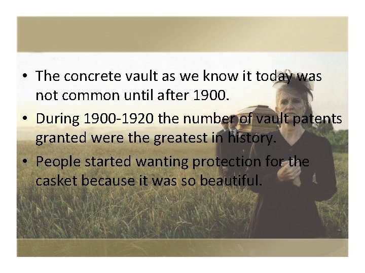  • The concrete vault as we know it today was not common until