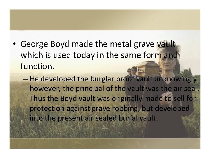  • George Boyd made the metal grave vault which is used today in