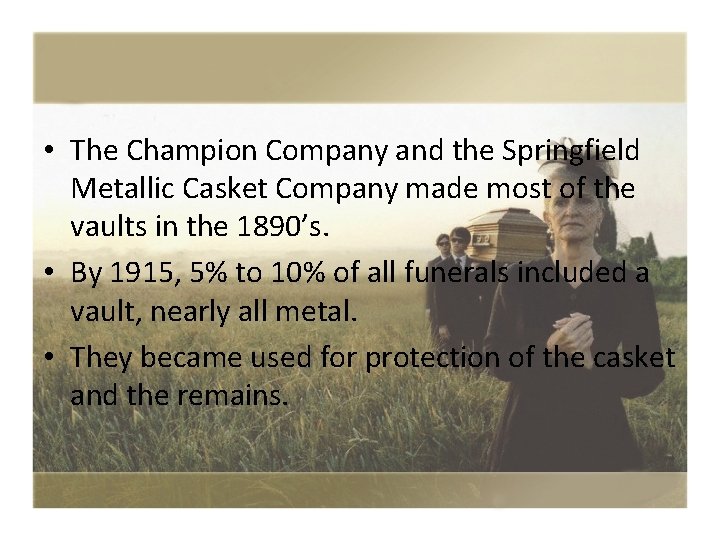  • The Champion Company and the Springfield Metallic Casket Company made most of